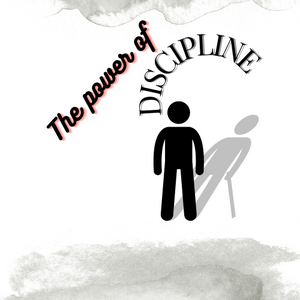 The power of Discipline